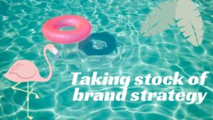 Taking stock of brand strategy